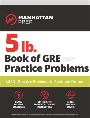 5 lb. Book of GRE Practice Problems Problems on All Subjects, Includes 1,800 Test Questions and Drills, Online Study Guide and Lessons from Interact for GRE - Manhattan Prep