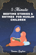 5-Minute Bedtime Stories and Rhymes for Muslim Children: Muslim Story Books for Kids