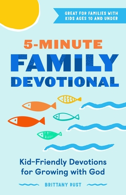 5-Minute Family Devotional: Kid-Friendly Devotions for Growing with God - Rust, Brittany