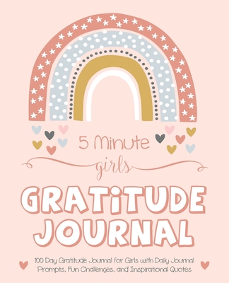 5 Minute Girls Gratitude Journal: 100 Day Gratitude Journal for Girls with Daily Journal Prompts, Fun Challenges, and Inspirational Quotes (Unicorn Design for Kids Ages 5-10) - Daily, Gratitude