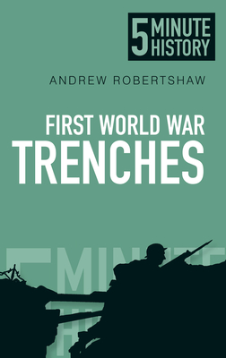 5 Minute History Trenches - Robertshaw, Andrew