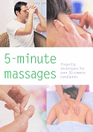 5-Minute Massages: Fingertip Techniques for Over 30 Common Complaints
