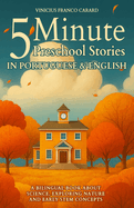 5 Minute Portuguese Preschool Stories for Kids: A Bilingual Book About Science, Exploring Nature and Early STEM Concepts