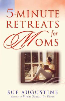 5 Minute Retreats for Mom - Augustine, Sue