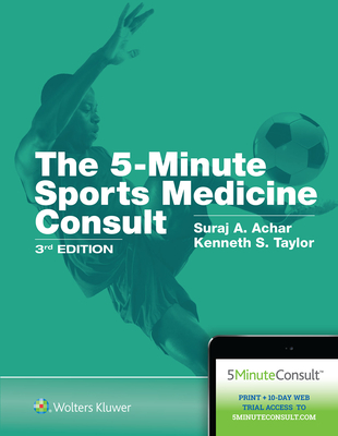 5-Minute Sports Medicine Consult - Achar, Suraj, Dr., MD, and Taylor, Kenneth S