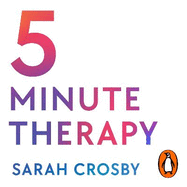 5 Minute Therapy: A Therapist's Guide to Navigating Life's Highs and Lows