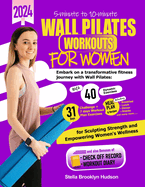 5 minute to 10 minute Wall Pilates Workouts for Women: Embark on a transformative fitness journey with 40 dynamic exercises and a 31-days challenge, sculpting strength and empowering womens wellness