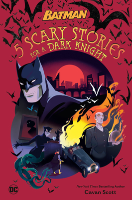 5 Scary Stories for a Dark Knight #1 (DC Batman) - Scott, Cavan
