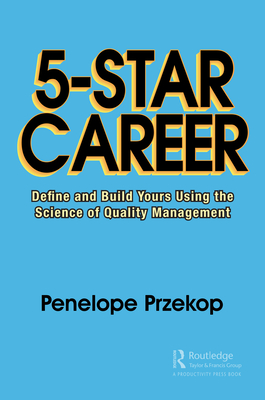 5-Star Career: Define and Build Yours Using the Science of Quality Management - Przekop, Penelope