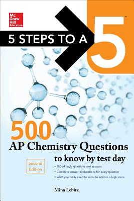 5 Steps to a 5 500 AP Chemistry Questions to Know by Test Day - Lebitz, Mina
