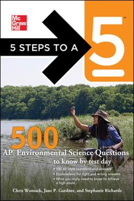 5 Steps to a 5 500 AP Environmental Science Questions to Know by Test Day - Gardner, Jane, and Womack, Chris, and Richards, Stephanie