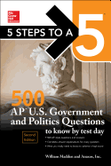 5 Steps to a 5: 500 AP U.S. Government and Politics Questions to Know by Test Day, Second Edition