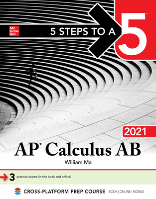 5 Steps to a 5: AP Calculus AB 2021 - Ma, William