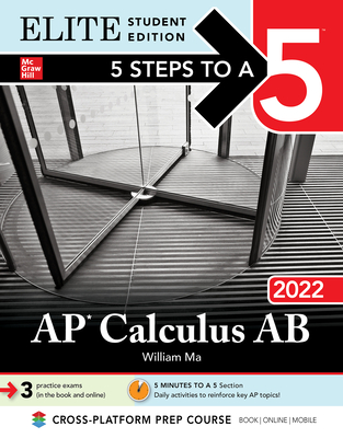 5 Steps to a 5: AP Calculus AB 2022 Elite Student Edition - Ma, William