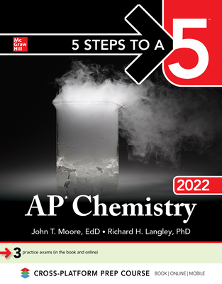 5 Steps to a 5: AP Chemistry 2022 - Moore, John, and Langley, Richard