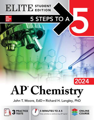 5 Steps to a 5: AP Chemistry 2024 Elite Student Edition - Moore, John T, and Langley, Richard H