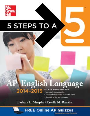 5 Steps to a 5 AP English Language, 2014-2015 Edition - Murphy, Barbara, and Rankin, Estelle