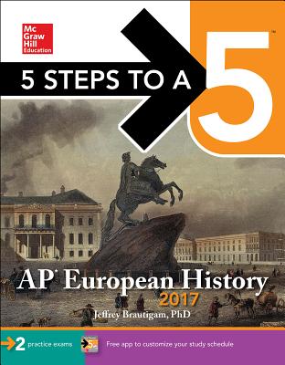 5 Steps to a 5: AP European History 2017 - Brautigam, Jeffrey