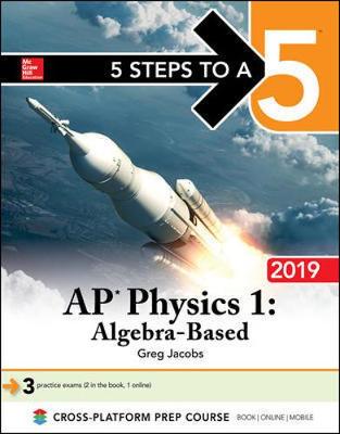 5 Steps to a 5: AP Physics 1 Algebra-Based 2019 - Jacobs, Greg