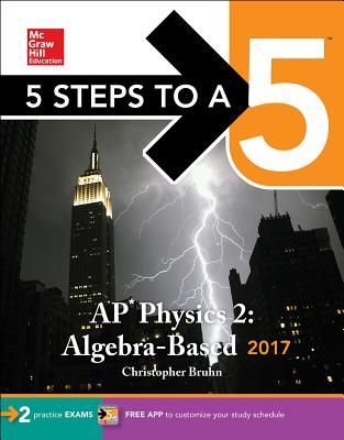 5 Steps to a 5: AP Physics 2: Algebra-Based 2017 - Bruhn, Christopher