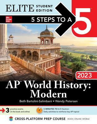 5 Steps to a 5: AP World History: Modern 2023 Elite Student Edition - Bartolini-Salimbeni, Beth, and Petersen, Wendy