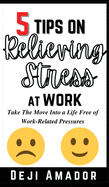 5 Tips on Relieving Stress at Work