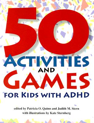 50 Activities and Games for Kids with ADHD - Quinn, Patricia O, and Stern, Judith M