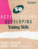 50 Activities for Developing Training Skills - Bartram, Sharon, and Gibson, Brenda