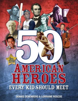 50 American Heroes Every Kid Should Meet, 3rd Edition - Denenberg, Dennis, and Roscoe, Lorraine