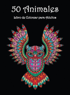 50 Animales: Hermosos diseos de animales para colorear y relajarse Libro para colorear mandalas para adultos