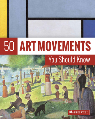 50 Art Movements You Should Know: From Impressionism to Performance Art - Ormiston, Rosalind