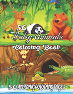 50 Baby Animals Coloring Book: A Coloring & Activity Book For Kids (Color By Number Coloring Book)..