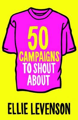 50 Campaigns to Shout About - Levenson, Ellie