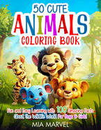 50 Cute Animals Coloring Book: Fun and Easy Learning with 100 Amazing Facts About the Wildlife World For Boys & Girls!