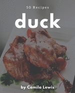 50 Duck Recipes: Welcome to Duck Cookbook