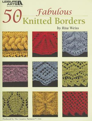 50 Fabulous Knitted Borders - Weiss, Rita
