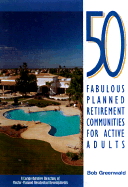 50 Fabulous Planned Retirement Communities for Active Adults: A Comprehensive Directory of Outstanding Master-Planned Residential Developments