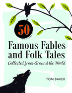 50 Famous Fables and Folk Tales: Collected from Around the World
