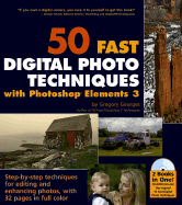 50 Fast Digital Photo Techniques with Photoshop Elements 3
