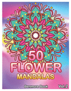 50 Flower Mandalas: Big Mandala Coloring Book for Adults 50 Images Stress Management Coloring Book For Relaxation, Meditation, Happiness and Relief & Art Color Therapy (Volume 2)