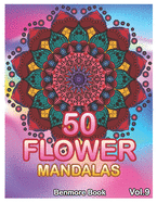 50 Flower Mandalas: Big Mandala Coloring Book for Adults 50 Images Stress Management Coloring Book For Relaxation, Meditation, Happiness and Relief & Art Color Therapy (Volume 9)