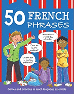 50 French Phrases: Games and Activities to Teach Language Essentials