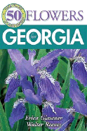 50 Great Flowers for Georgia - Glasener, Erica, and Reeves, Walter