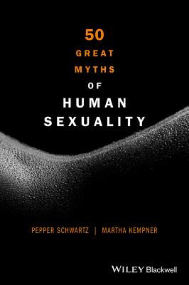 50 Great Myths of Human Sexuality - Schwartz, Pepper, and Kempner, Martha