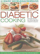 50 Healthy and Delicious Recipes for Diabetic Cooking: Low-Sugar, Low-GI, Low-Fat and High-Fiber Recipes for Everyone Each Recipe Shown Step by Step in More Than 240 Photographs