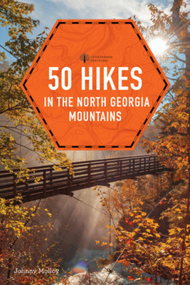 50 Hikes in the North Georgia Mountains - Molloy, Johnny