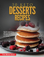 50 Keto Desserts Recipes: Quick and Easy Recipes to Make at Home
