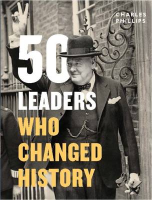 50 Leaders Who Changed History - Phillips, Charles