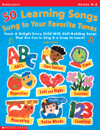 50 Learning Songs Sung to Your Favorite Tunes: Teach & Delight Every Child with Skill-Building Songs That Are Fun to Sing & a Snap to Learn!