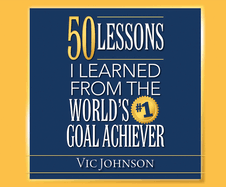 50 Lessons I Learned from the World's #1 Goal Achiever